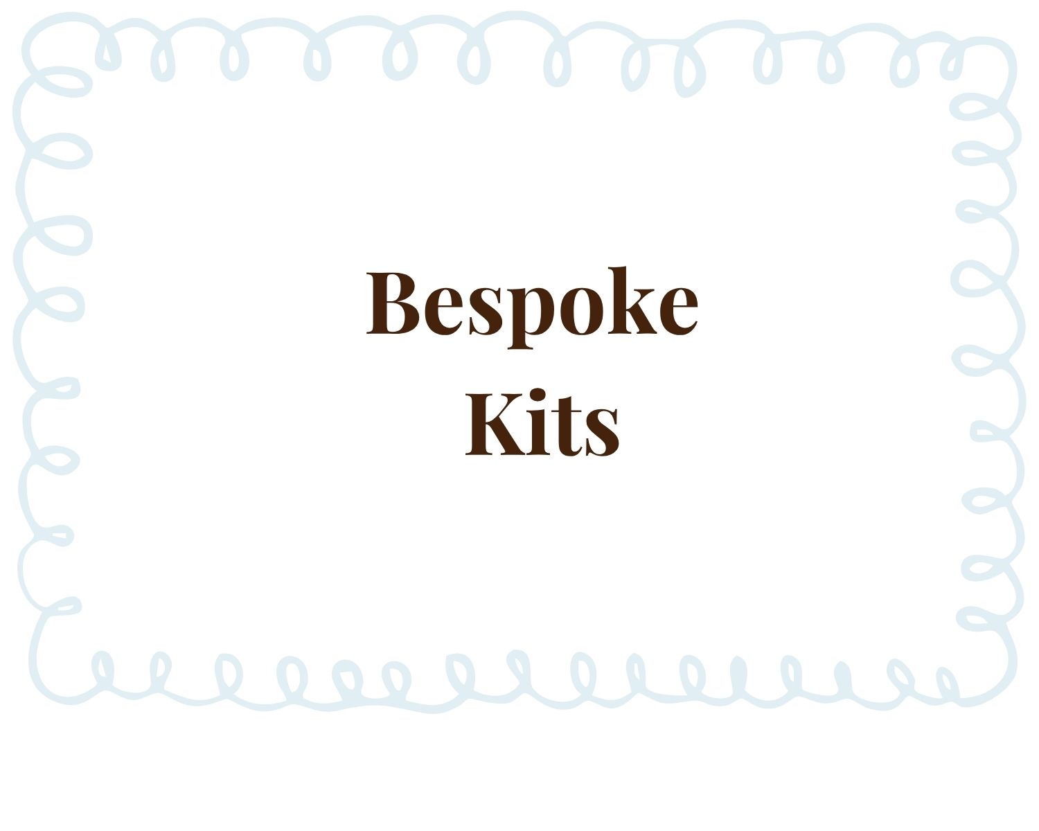 Bespoke Kits