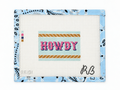Howdy needlepoint canvas by Rachel Barri, stitch painted on 18 mesh with a 3 x 4.5-inch design. Unstitched canvas; threads not included.